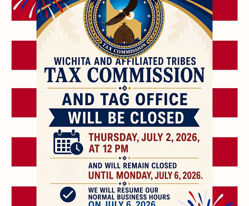Wichita Tribe Tax Commission and Tag Office Closed for July 4