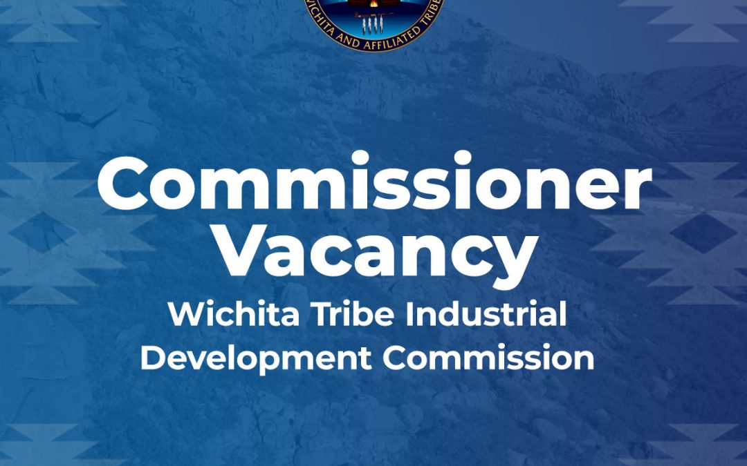 Commissioner Vacancy – Wichita Tribe Industrial Development Commission